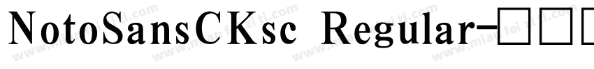 NotoSansCKsc Regular字体转换